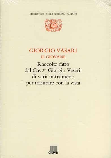 Raccolto fatto dal Cav. Giorgio Vasari: di varii instrumenti per …