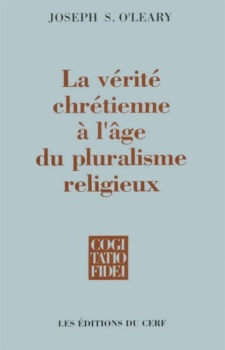 La vérité chrétienne à l'age du pluralisme religieux.