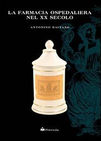 La farmacia ospedaliera nel XX secolo.