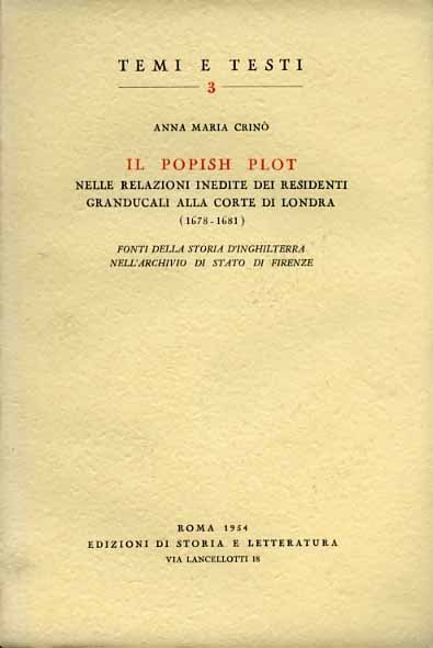 Il Popish Plot nelle relazioni inedite dei residenti Granducali alla Corte di Londra.(1678-1681). Fonti della Storia d'Inghilterra nell'Archivio di Stato di Firenze.