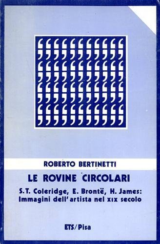 Le rovine circolari. S.T.Coleridge, E.Bronte, H.James: immagini dell'artista nel XIX …