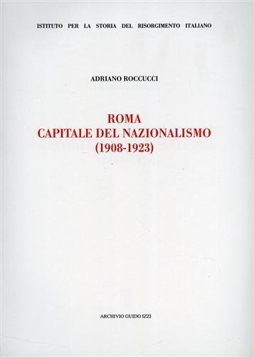 Roma capitale del Nazionalismo 1908-1923.