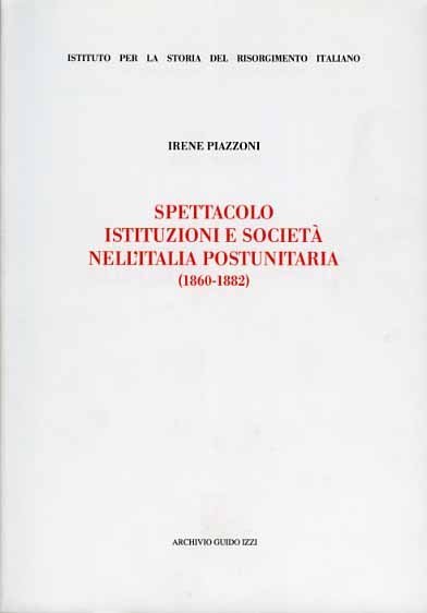 Spettacolo, istituzioni e società nell'Italia Postunitaria 1860-1862.