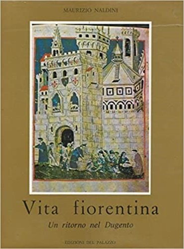 Vita fiorentina. Un ritorno nel Dugento.