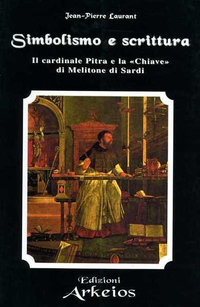 Simbolismo e Scrittura. Il Cardinale Pitra e la "Chiave"di Melitone …