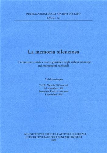 La memoria silenziosa. Formazione, tutela e status giuridico degli archivi …