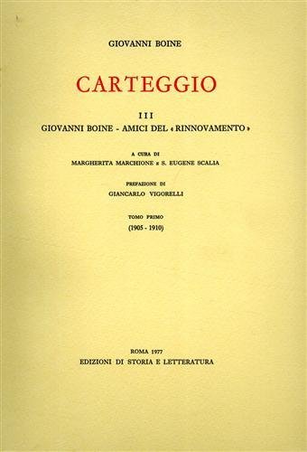 Carteggio. Vol.III: Giovanni Boine-Amici del "Rinnovamento" 1905-1917.
