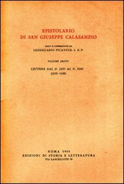 Epistolario di San Giuseppe Calasanzio. Vol.VI:Lettere dal n.2351 al n.3.000, 1635-1638.