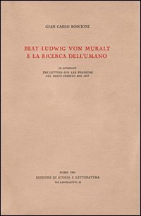 Beat Ludwig von Muralt e la ricerca dell'umano. In appendice:Tre …