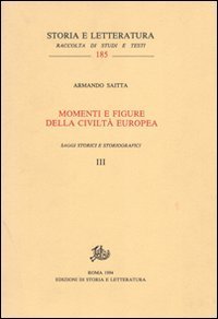 Momenti e figure della civiltà europea. Voll.III,IV: Saggi storici e …