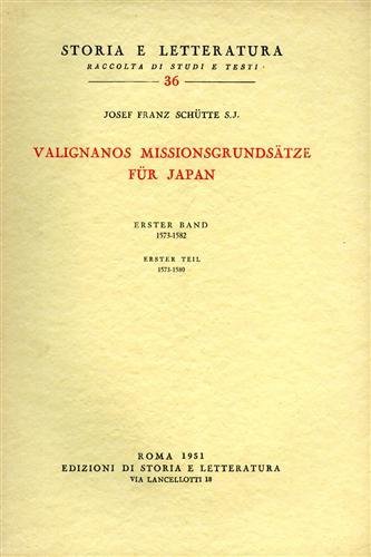 Valignanos Missionsgrundsatze fur Japan. I Band, I Teil: Von der …