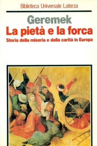 La pietà e la forca. Storia della miseria e della …