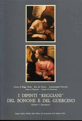 I dipinti "Reggiani" del Bonone e del Guercino (Pittura e documenti).