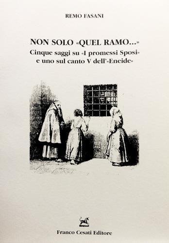 Non solo "Quel ramo." Cinque saggi su "I promessi Sposi" e uno sul canto V dell'Eneide".