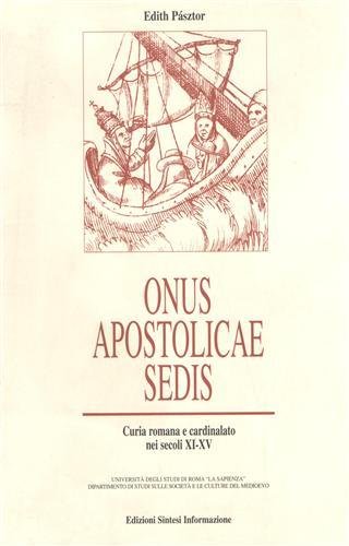Onus Apostolicae Sedis. Curia romana e cardinalato nei secoli XI-XV.