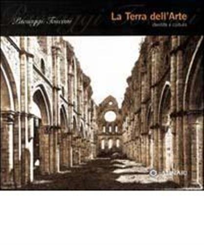 La terra dell'arte. Identità e cultura. Paesaggi toscani.