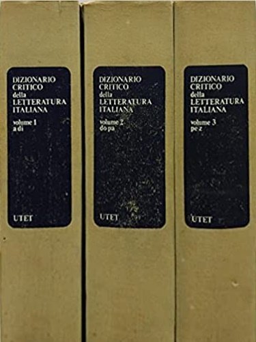 Dizionario critico della letteratura italiana. Vol. I-III. Vol. I: A-Di. …