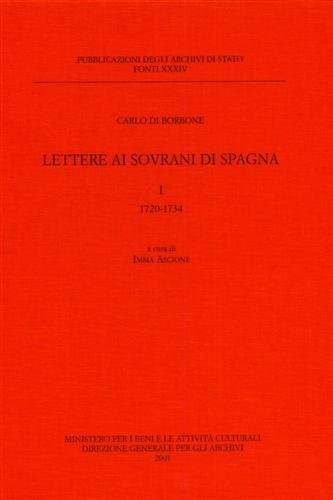 Lettere ai Sovrani di Spagna. Vol.I: 1720-1734.