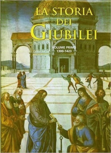La storia dei giubilei. Vol.I:1300-1423.