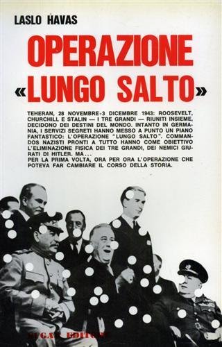 Operazione "Lungo Salto". Theeran, 28 novembre-3 dicembre 1943: Roosevelt, Churchill …