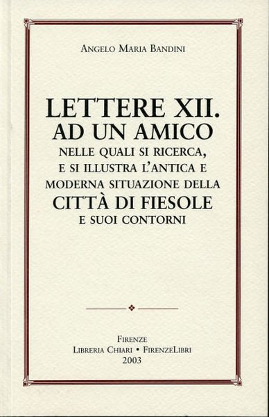 Lettere XII ad un amico nelle quali si ricerca, e …
