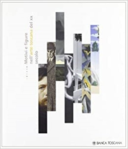 Motivi e figure nell'arte toscana del XX secolo.Il primo ventennio …