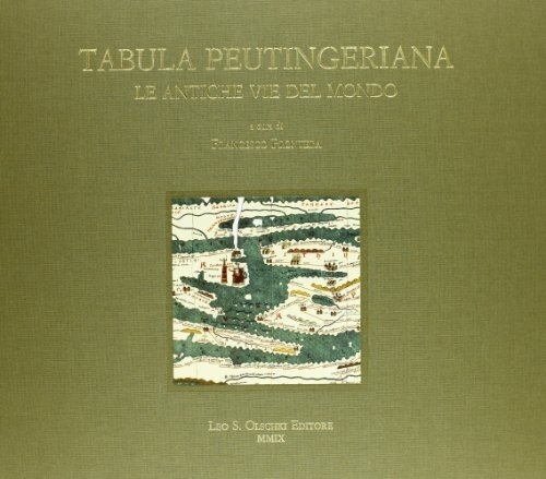 Tabula Peutingeriana. Le antiche vie del mondo.
