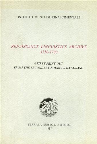 Renaissance linguistics archive 1350-1700. A first print-out from the secondary-sources …