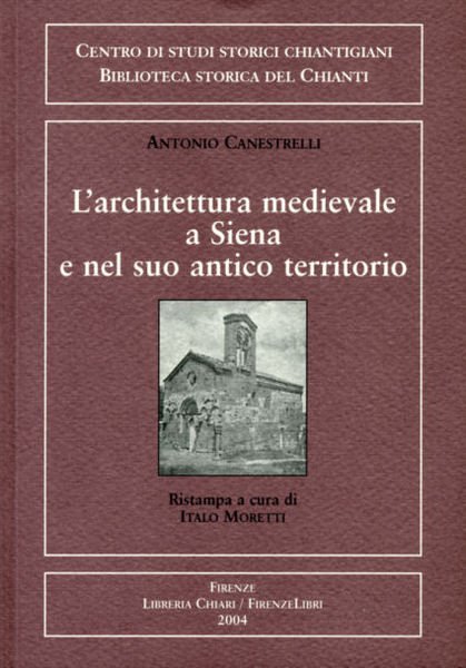 L'architettura medievale a Siena e nel suo antico territorio. Campanili …