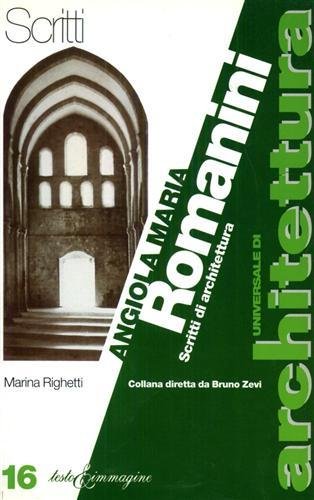 Angiola Maria Romanini. Scritti di architettura.