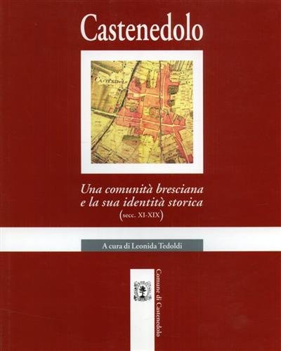 Castenedolo. Una comunità bresciana e la sua identità storica. Secc.XI-XIX. | Immagine principale