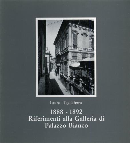 1888-1892: Riferimenti alla Galleria di Palazzo Bianco.
