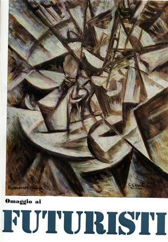 Omaggio ai futuristi, Boccioni, Balla, Carrà, Russolo, Severini, Soffici, Sironi, Rosai, Balsessari, Prampolini, Depero, Magnelli.