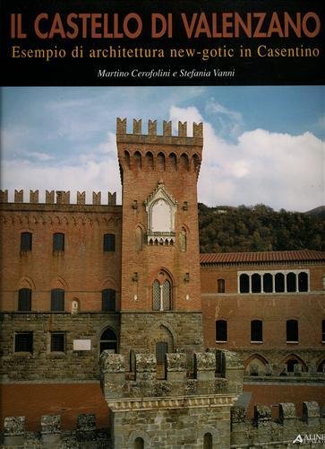 Il Castello di Valenzano. Esempio di architettura new-gotic in Casentino.