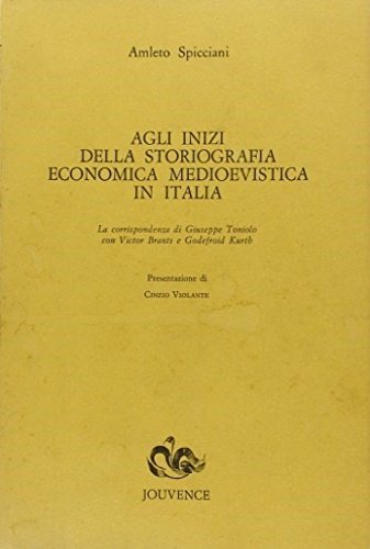 Agli inizi della Storiografia economica medioevistica in Italia. La corrispondenza …