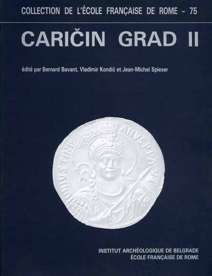 Recherches archéologiques Franco-Yugoslaves à Caricin Grad. Caricin Grad II. Le …