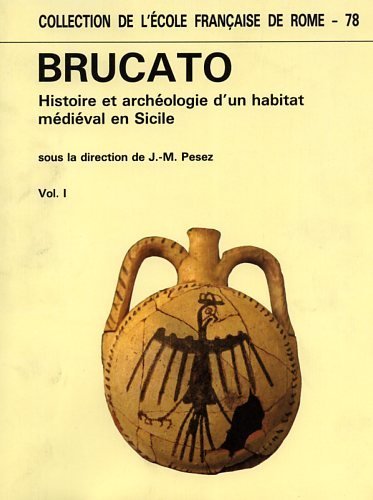 Brucato. Histoire et Archéologie d'un habitat médiéval en Sicilie.