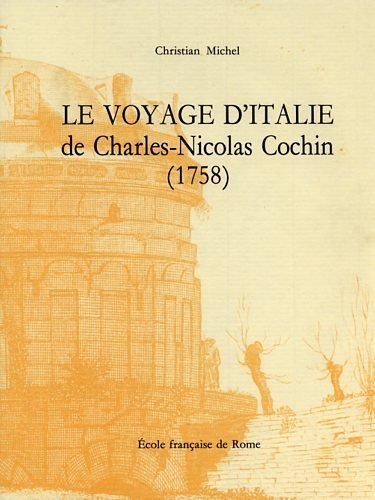 Le voyage d'Italie de Charles-Nicolas Cochin (1758).