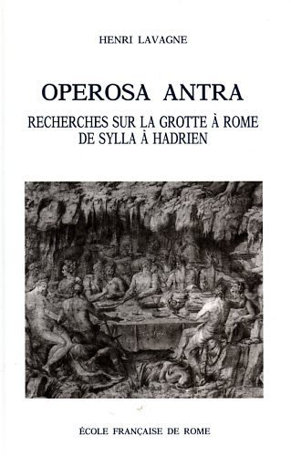 Operosa antra. Recherches sur la grotte à Rome de Sylla …
