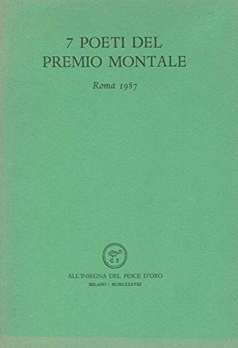 7 poeti del premio Montale. Roma 1987.