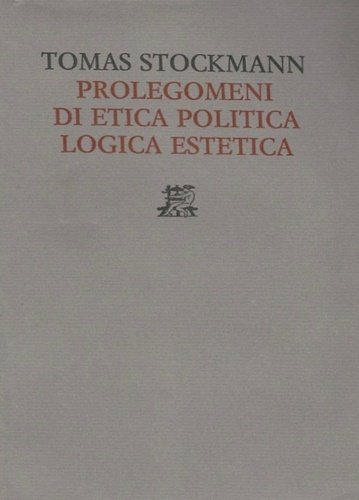 Prolegomeni di Etica Politica Logica Estetica.