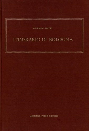 Itinerario di Bologna. Composto di 34 vedute incise in rame, …
