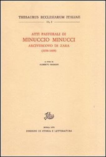 Atti pastorali di Minuccio Minucci arcivescovo di Zara. 1596-1604.
