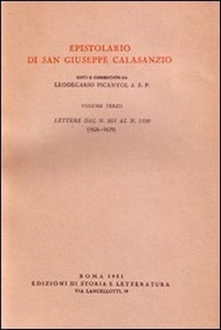 Epistolario di San Giuseppe Calasanzio. Vol.III: Lettere dal n.501 al n.1100. (1626-1629).