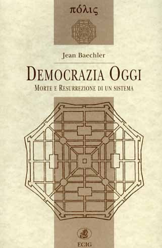 Democrazia oggi. Morte e resurrezione di un sistema.