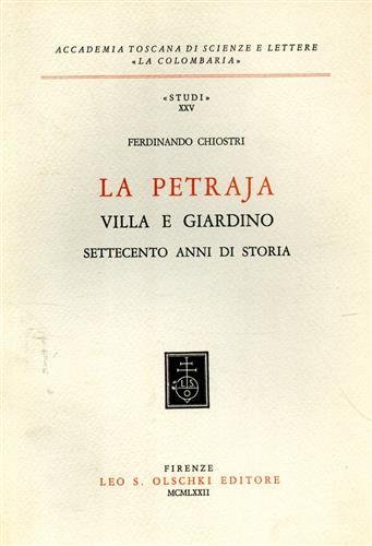 La Petraja. Villa e Giardino. Settecento anni di Storia.