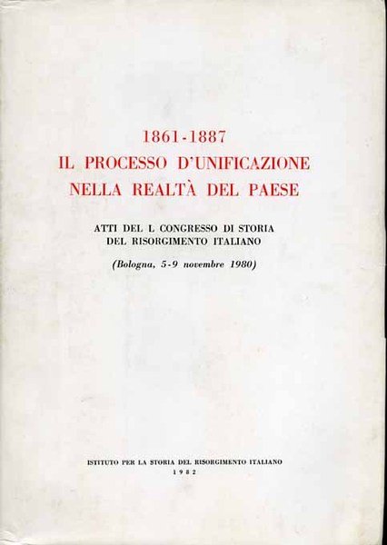 1861-1887. Il processo d'unificazione nella realtà del paese.