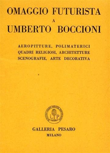 Omaggio futurista a Umberto Boccioni. Aeropitture, polimaterici, quadri religiosi, architetture, …