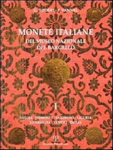 Monete italiane del Museo Nazionale del Bargello. Vol.I:Casa Savoia, Piemonte, …