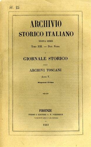 Archivio Storico Italiano. Nuova Serie.tomo XIII.dispensa I. Giornale Storico degli …